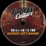 Shaka Loves You - Alright, Let's Boogie (Extended Mix)