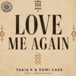 Demi Case, Takis K - Love Me Again (Original Mix)