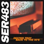 Dexter Troy - Back to the 90's (Extended Mix)
