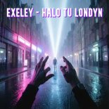 Exeley - Halo Tu Londyn