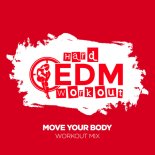 Hard EDM Workout - Move Your Body (Workout Mix Edit 140 bpm)