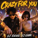 DJ EXCUSE, DJ.ILHAM - Crazy For You