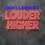 Daklubberz - Louder, higher (Original Mix)