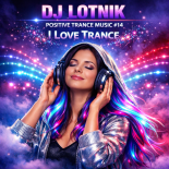Dj Lotnik - Positive Trance Music #14 - Relax Trance Dj Set