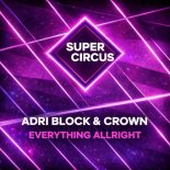 Adri Block & Crown - Everything Allright (Original Mix)
