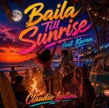 Claudio Lentini Feat. Karen - Baila Till Sunrise