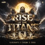 Clockartz & Sogma & Coda - Rise Of The Titans (Endshow Version)