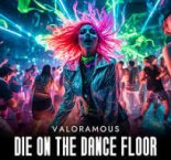 Valoramous - Die on the Dance Floor (Extended Mix)