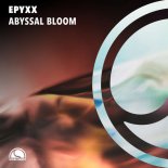 Epyxx - Abyssal Bloom (Extended Mix)
