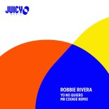 Robbie Rivera - Yo No Quiero (Mr. Cookie Extended Remix)