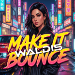 Waldis - Make It Bounce (Original Fidget Mix)