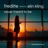 Fredlite Feat. Elin Kling - Never Meant To Be