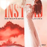 RETROFRIEND & LOVRX - INSTEAD