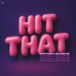 Anton Lacosta - Hit That