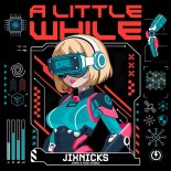 Jixnicks & Jixaw Feat. Nick Unique - A Little While (Extended Mix)