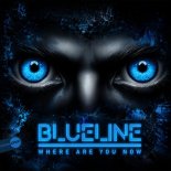 Blueline - Where Are You Now