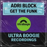 Adri Block - Get the Funk (Original Mix)