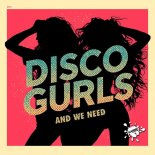 Disco Gurls - And We Need (Extended Mix)
