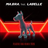 Ma.Bra. Feat. Labelle - Plastic Dog Remix 2026 (Club Mix)