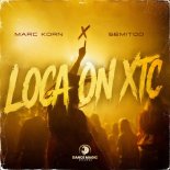 Marc Korn & Semitoo - Loca On XTC (Extended Mix)