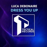 Luca Debonaire - Dress You Up (Original Mix)