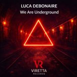 Luca Debonaire - We Are Underground (Original Mix)