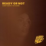 Albert Harvey, The Course - Ready Or Not (Extended Mix)