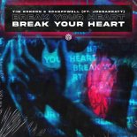 Tim Gordon, Scheffwell & joegarratt - Break Your Heart