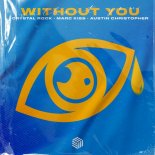 Crystal Rock x Marc Kiss x Austin Christopher - Without You