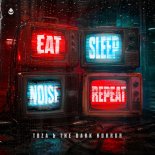 TOZA & The Dark Horror - EAT SLEEP NOISE REPEAT (Extended Mix)