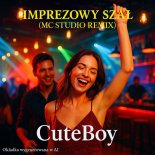 CuteBoy - Imprezowy Szał (MC Studio Remix)