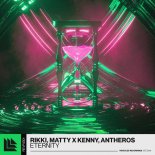 Rikki, Matty x Kenny, Antheros - Eternity (Extended Mix)