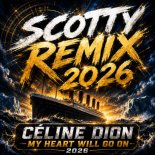 Céline Dion - My Heart Will Go On 2026 (Scotty Remix)