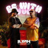 ILYAH Ft. Toni Cottura - BE WITH YOU