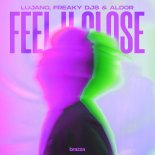 LUJANO, Freaky DJs & Aldor - Feel U Close (Extended Mix)