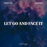Freaky DJs & Mondorro - Let Go And Face It