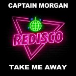 Captain Morgan - Take Me Away (Original Mix)