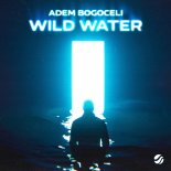 Adem Bogoceli - Wild Water (Extended Mix)