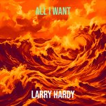 Larry Hardy - All I Want