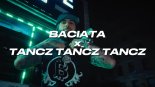 BACIATA x TANCZ TANCZ TANCZ