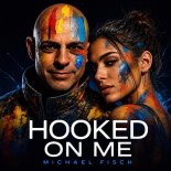 Michael Fisch - Hooked On Me