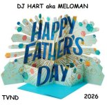 DJ HART aka MELOMAN - HAPPY FATHER`S DAY TVND