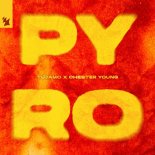 Tujamo x Chester Young - Pyro (Extended Mix)