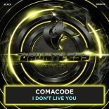 Comacode - I Don't Live You