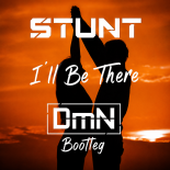 Stunt - I'll Be There (DmN Bootleg)