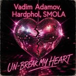 Vadim Adamov & Hardphol & SMOLA - Un-Break My Heart