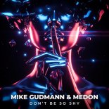 Mike Gudmann & Medon - Don't Be So Shy