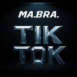 Ma.Bra. - Tik tok (Club Mix)