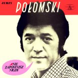 Jerzy Połomski - Nie zapomnisz nigdy