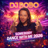 DJ Bobo - Somebody Dance With Me 2026 (Remix Dj John VDW)